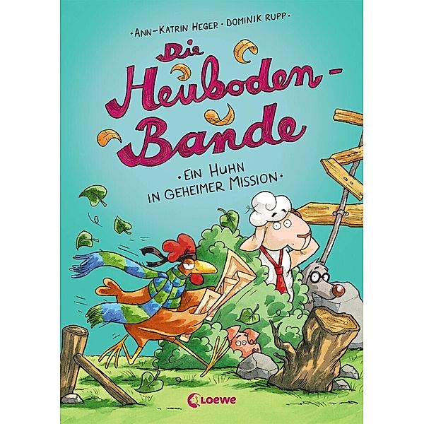 Ein Huhn in geheimer Mission / Die Heuboden-Bande Bd.3, Ann-Katrin Heger