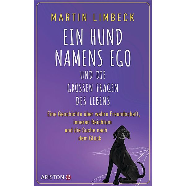 Ein Hund namens Ego und die großen Fragen des Lebens, Martin Limbeck