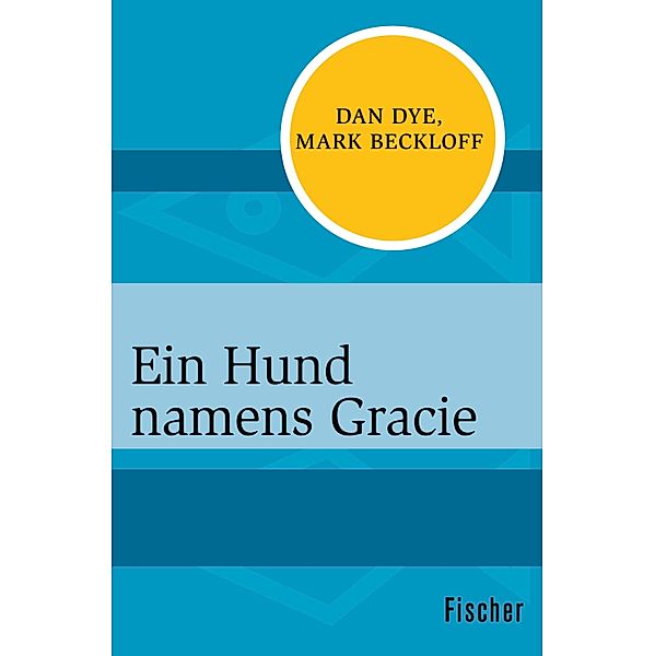 Ein Hund namens Gracie, Dan Dye, Mark Beckloff