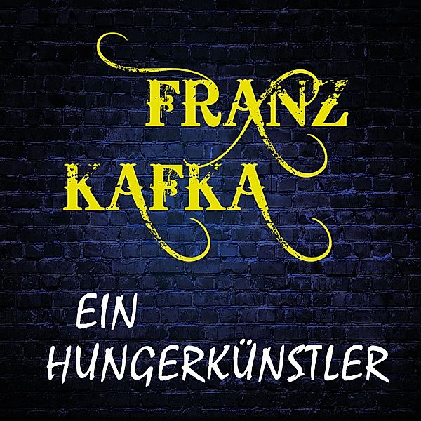 Ein Hungerkünstler, Franz Kafka