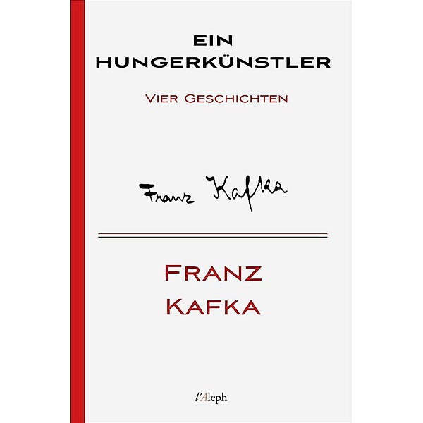 Ein Hungerkünstler / Franz Kafka Bd.7, Franz Kafka