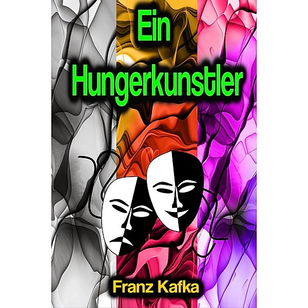 Ein Hungerkunstler, Franz Kafka