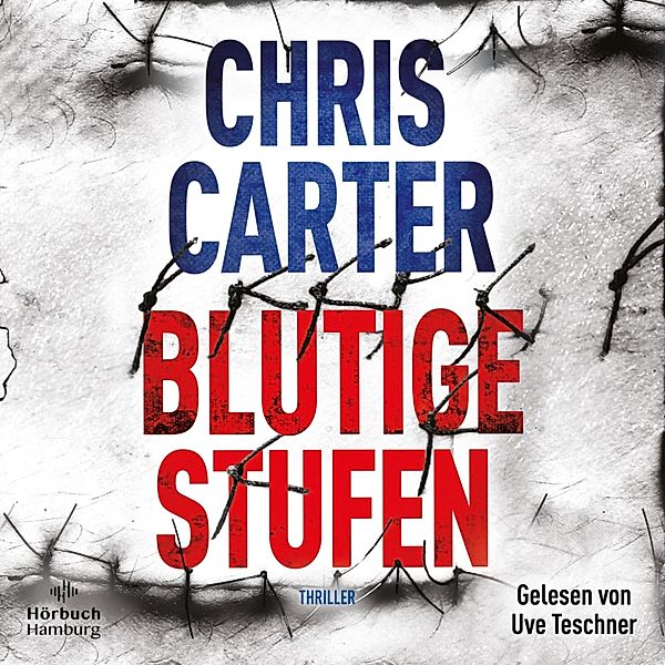 Ein Hunter-und-Garcia-Thriller - 12 - Blutige Stufen (Ein Hunter-und-Garcia-Thriller 12), Chris Carter