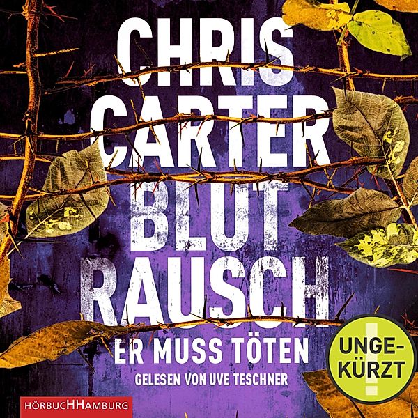 Ein Hunter-und-Garcia-Thriller - 9 - Blutrausch – Er muss töten (Ein Hunter-und-Garcia-Thriller 9), Chris Carter