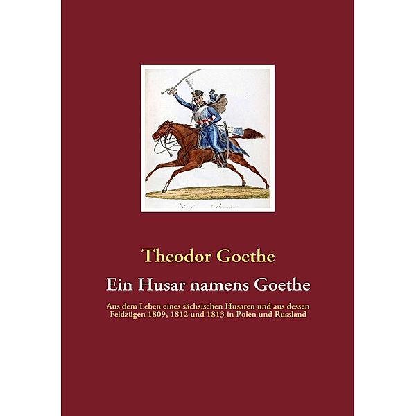 Ein Husar namens Goethe, Theodor Goethe