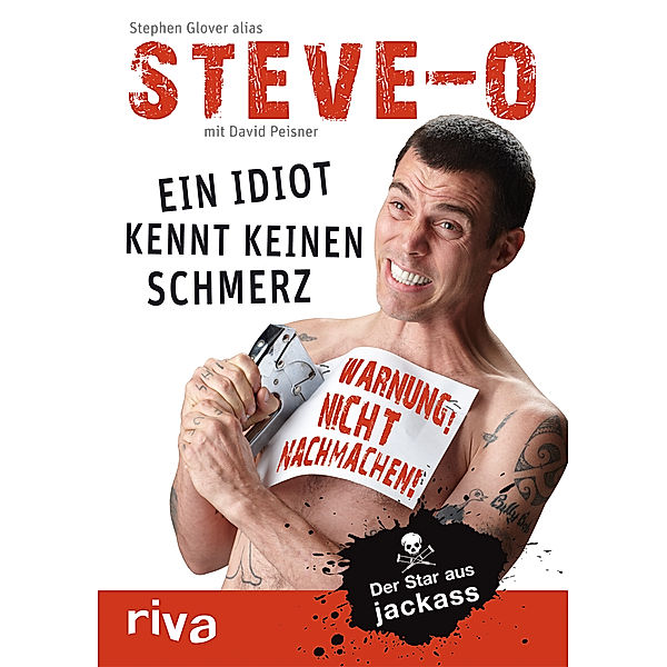 Ein Idiot kennt keinen Schmerz, Stephen 'Steve-O' Glover, David Peisner