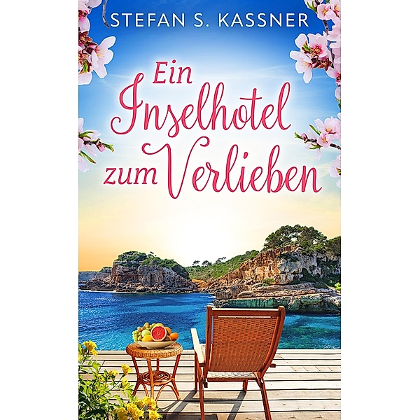 Ein Inselhotel zum Verlieben / Träume auf Mallorca-Reihe Bd.1, Stefan S. Kassner