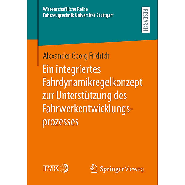 Ein integriertes Fahrdynamikregelkonzept zur Unterstützung des Fahrwerkentwicklungsprozesses, Alexander Georg Fridrich