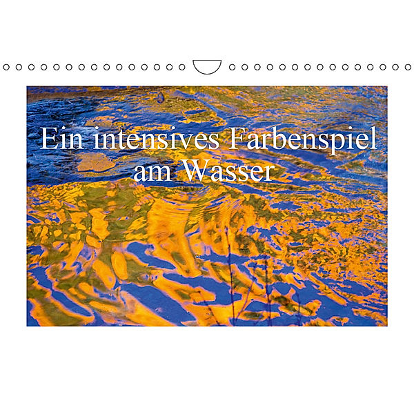 Ein intensives Farbenspiel am Wasser (Wandkalender 2019 DIN A4 quer), Christa Kramer