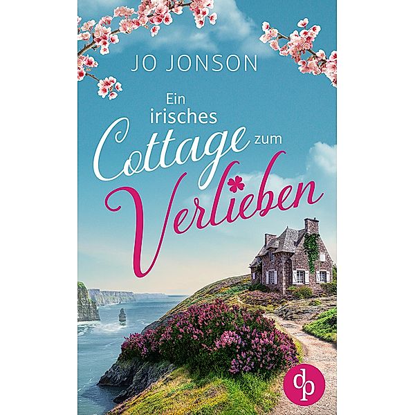 Ein irisches Cottage zum Verlieben / Verliebt in Irland-Reihe Bd.1, Jo Jonson