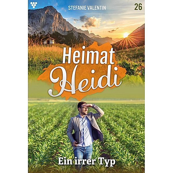 Ein irrer Typ / Heimat-Heidi Bd.26, Stefanie Valentin