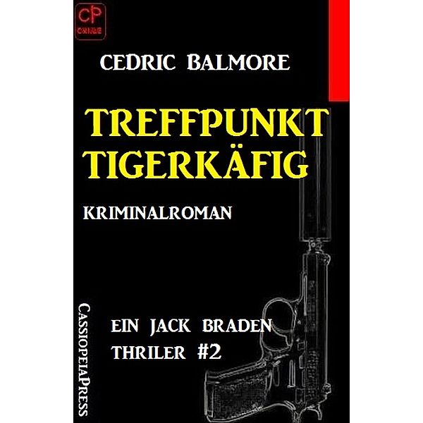 Ein Jack Braden Thriller #2: Treffpunkt Tigerkäfig, Cedric Balmore