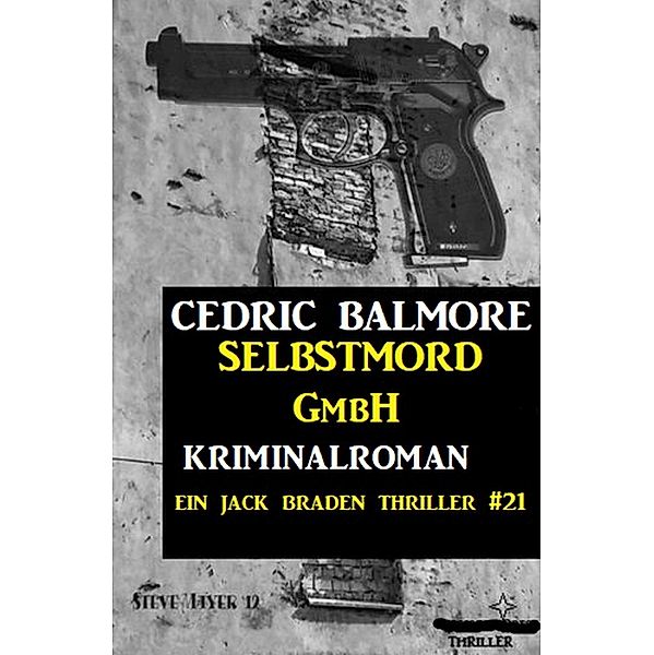 Ein Jack Braden Thriller #21: Selbstmord GmbH, Cedric Balmore