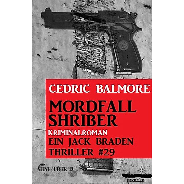 Ein Jack Braden Thriller #29: Mordfall Shriber, Cedric Balmore