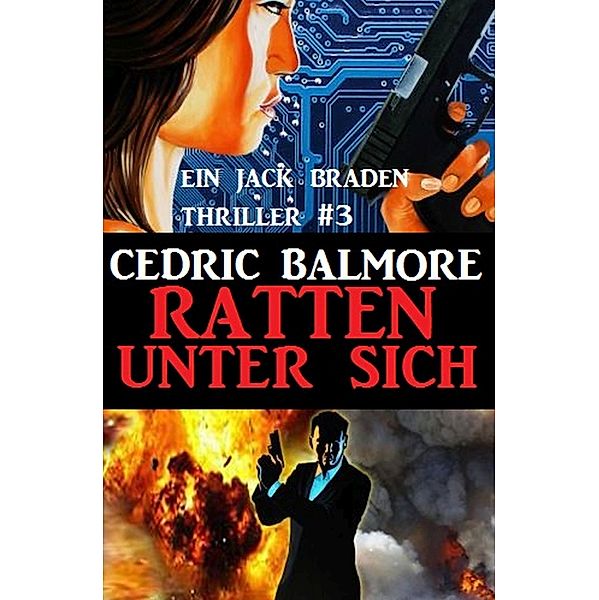 Ein Jack Braden Thriller #3: Ratten unter sich, Cedric Balmore