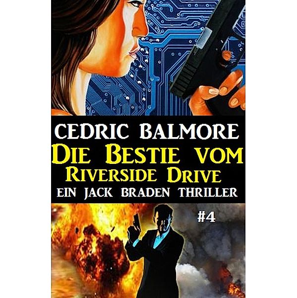 Ein Jack Braden Thriller #4: Die Bestie vom Riverside Drive, Cedric Balmore