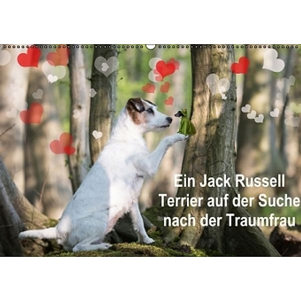 Ein Jack Russell Terrier auf der Suche nach der Traumfrau (Wandkalender 2015 DIN A2 quer), Susanne Schröder, S. Schröder, Werbeagentur