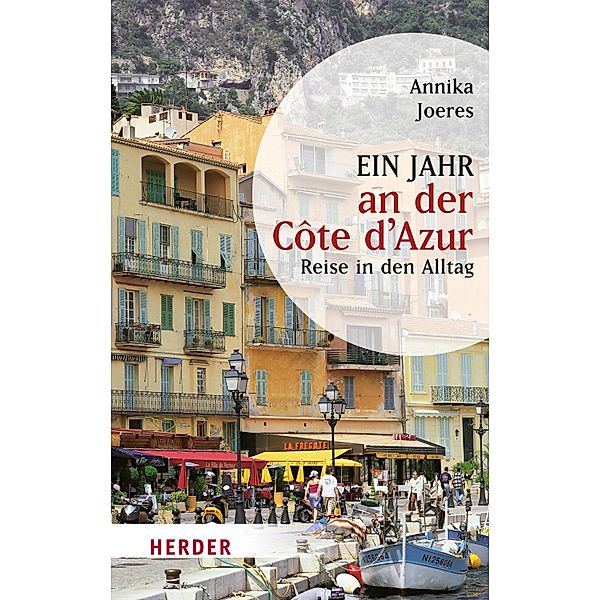Ein Jahr an der Côte d'Azur / Herder Spektrum Taschenbücher Bd.80164, Annika Joeres