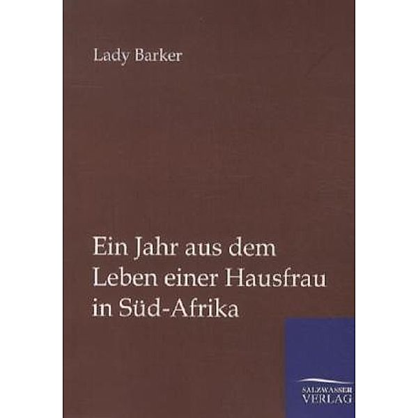 Ein Jahr aus dem Leben einer Hausfrau in Süd-Afrika, Mary Anne Lady Barker