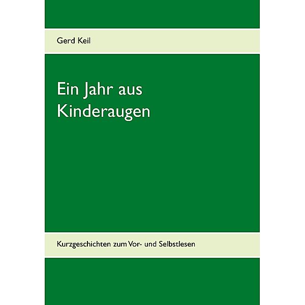 Ein Jahr aus Kinderaugen, Gerd Keil