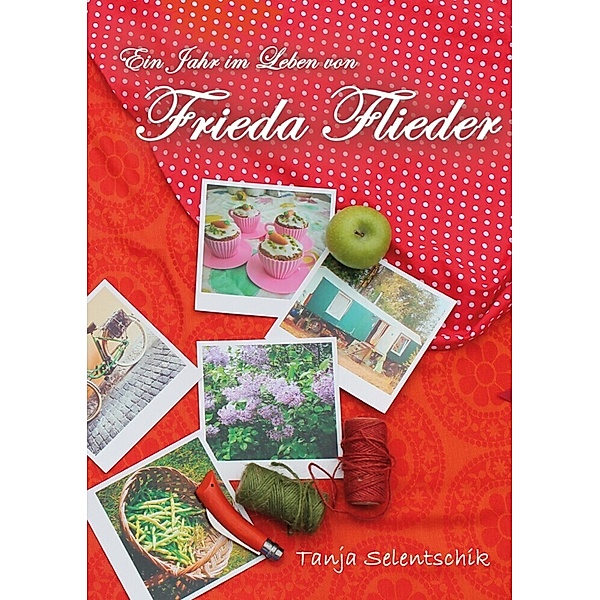 Ein Jahr im Leben von Frieda Flieder, Tanja Selentschik