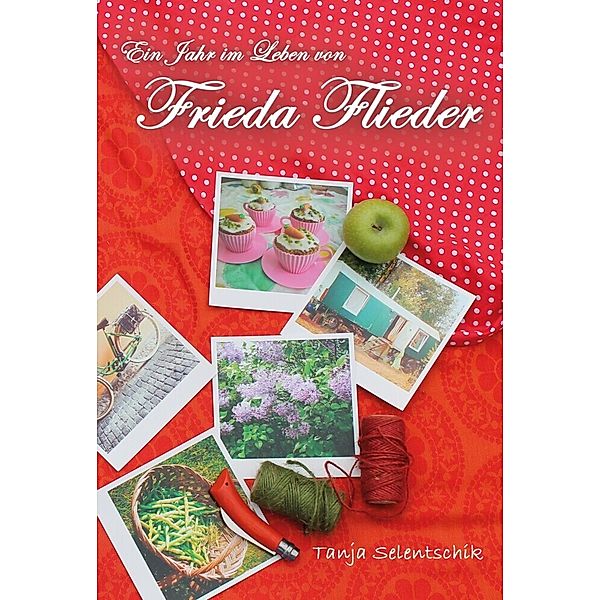Ein Jahr im Leben von Frieda Flieder, Tanja Selentschik