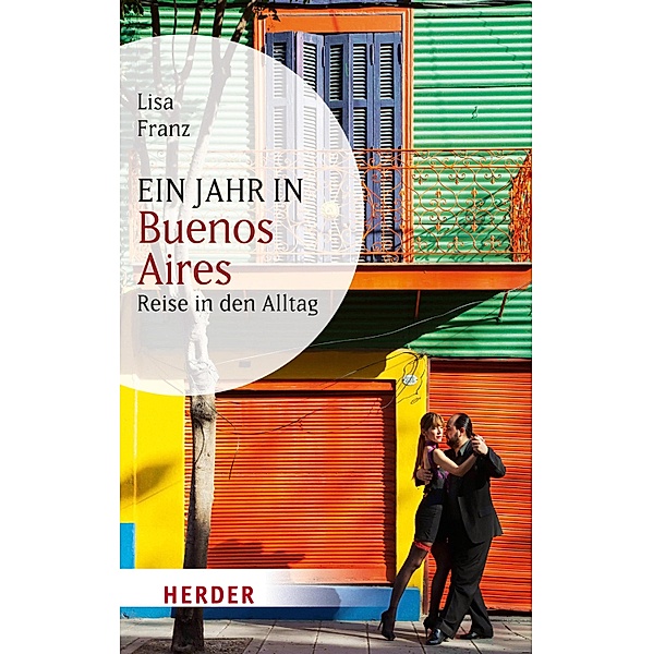 Ein Jahr in Buenos Aires / Herder Spektrum Taschenbücher Bd.80258, Lisa Franz