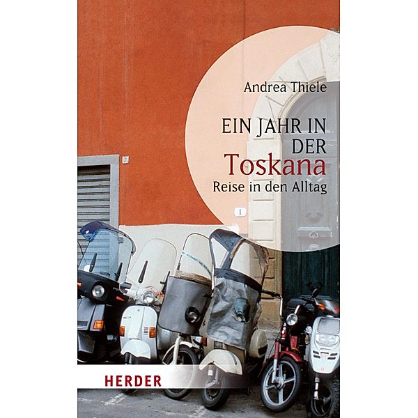 Ein Jahr in der Toskana / Herder Spektrum Taschenbücher Bd.80266, Andrea Thiele