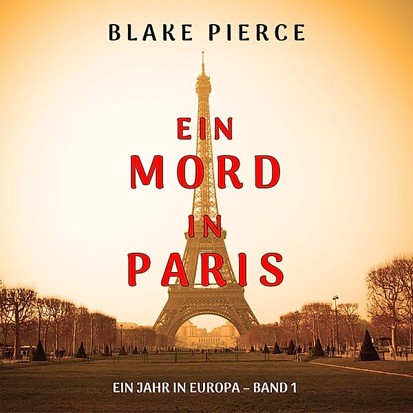 Ein Jahr in Europa - 1 - Ein Mord in Paris (Ein Jahr in Europa – Band 1), Blake Pierce