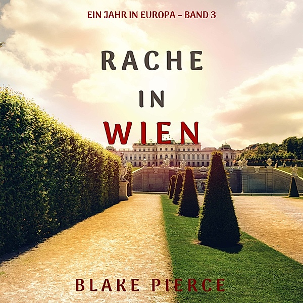 Ein Jahr in Europa - 3 - Rache in Wien (Ein Jahr in Europa – Band 3), Blake Pierce