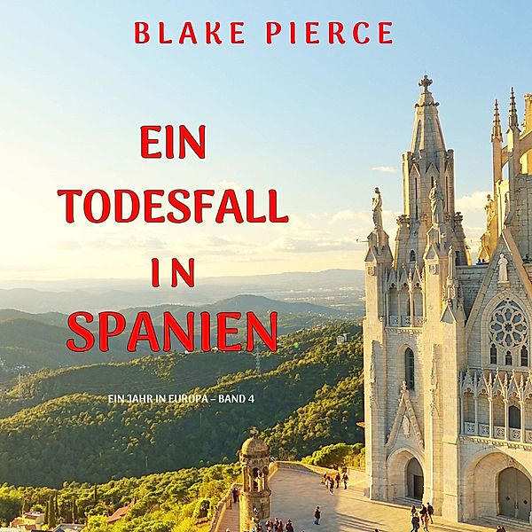 Ein Jahr in Europa - 4 - Ein Todesfall in Spanien (Ein Jahr in Europa – Band 4), Blake Pierce