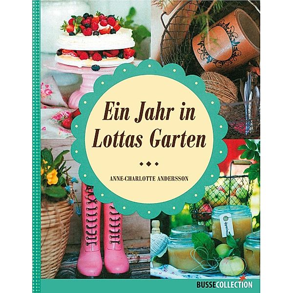 Ein Jahr in Lottas Garten, Anne-Charlotte Andersson