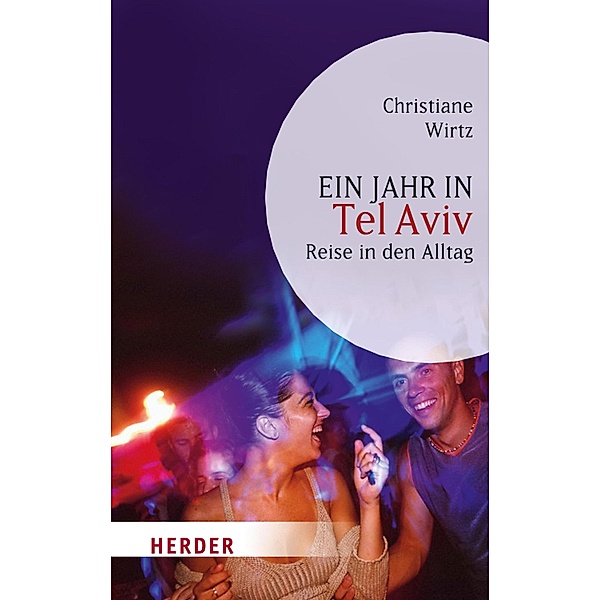 Ein Jahr in Tel Aviv / Herder Spektrum Taschenbücher Bd.80265, Christiane Wirtz
