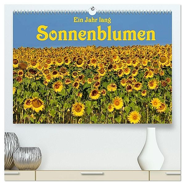 Ein Jahr lang Sonnenblumen (hochwertiger Premium Wandkalender 2024 DIN A2 quer), Kunstdruck in Hochglanz, Anke van Wyk - www.germanpix.net