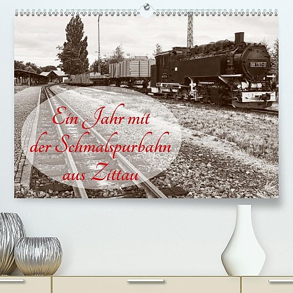 Ein Jahr mit der Schmalspurbahn aus Zittau (Premium, hochwertiger DIN A2 Wandkalender 2020, Kunstdruck in Hochglanz), Joy Valley