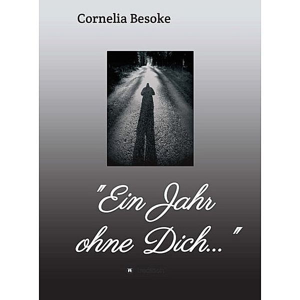 Ein Jahr ohne Dich..., Cornelia Besoke