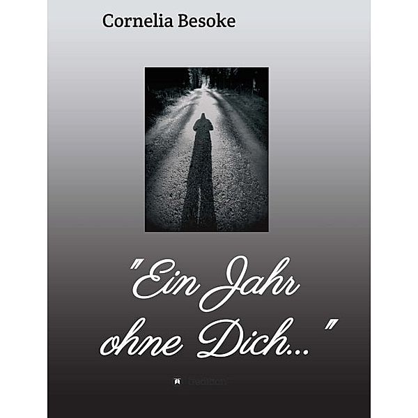 Ein Jahr ohne Dich..., Cornelia Besoke