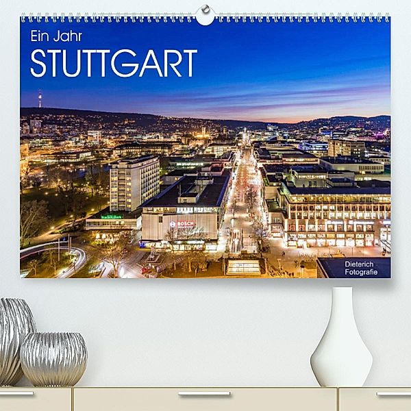 Ein Jahr STUTTGART (Premium, hochwertiger DIN A2 Wandkalender 2023, Kunstdruck in Hochglanz), Werner Dieterich