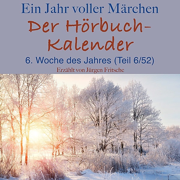 Ein Jahr voller Märchen: Der Hörbuch-Kalender, Brothers Grimm, Hans Christian Andersen