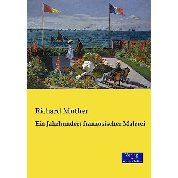 Ein Jahrhundert französischer Malerei, Richard Muther