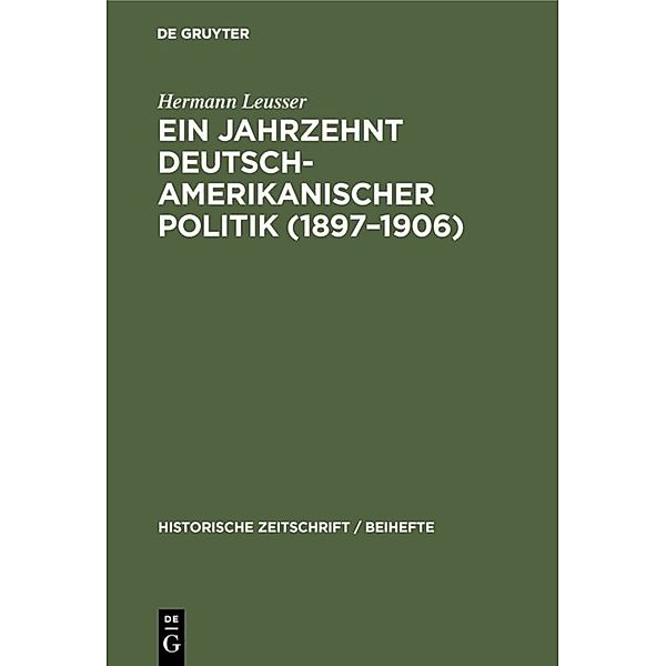 Ein Jahrzehnt deutsch-amerikanischer Politik (1897-1906), Hermann Leusser