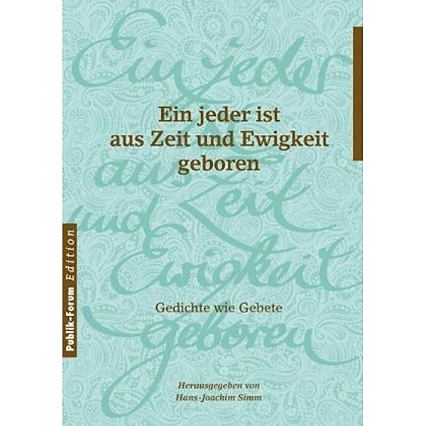 Ein jeder ist aus Zeit und Ewigkeit geboren