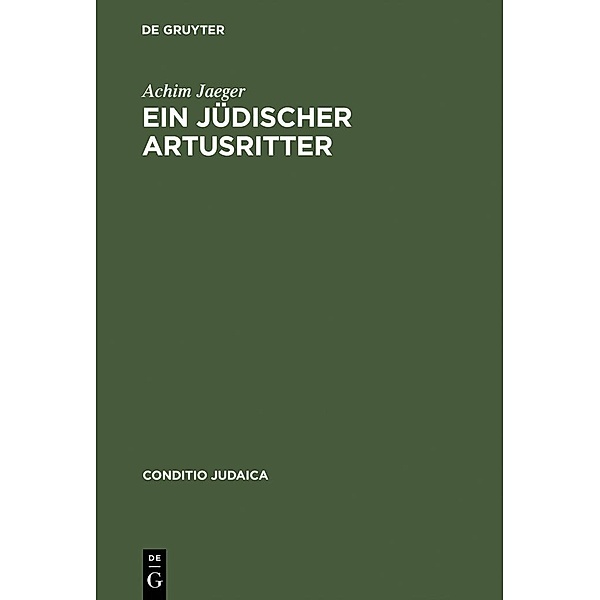Ein jüdischer Artusritter / Conditio Judaica Bd.32, Achim Jaeger