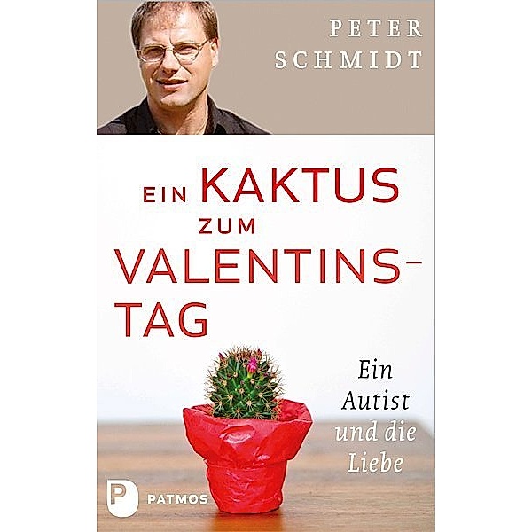 Ein Kaktus zum Valentinstag, Peter Schmidt