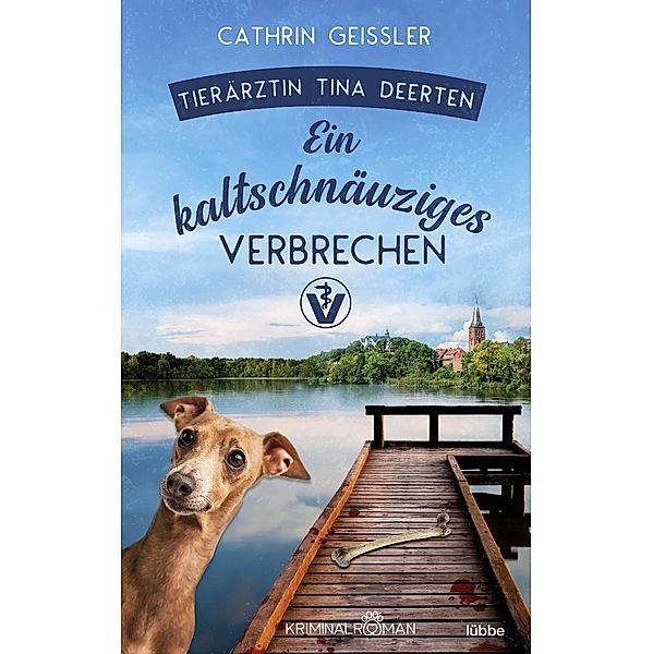 Ein kaltschnäuziges Verbrechen / Tierärztin Tina Deerten Bd.2, Cathrin Geissler