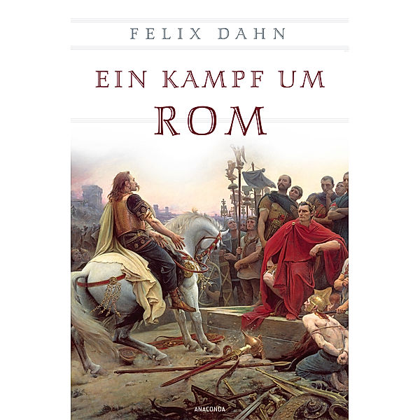 Ein Kampf um Rom, Felix Dahn