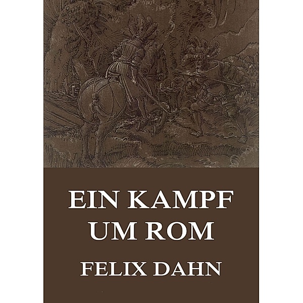 Ein Kampf um Rom, Felix Dahn