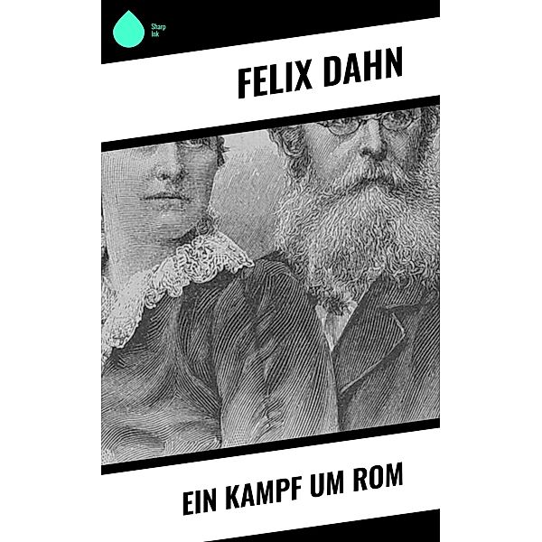 Ein Kampf um Rom, Felix Dahn