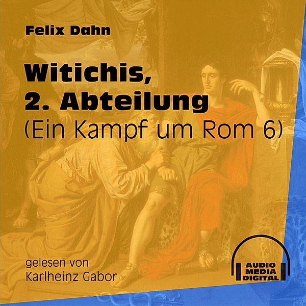 Ein Kampf um Rom - 6 - Witichis, 2. Abteilung, Felix Dahn