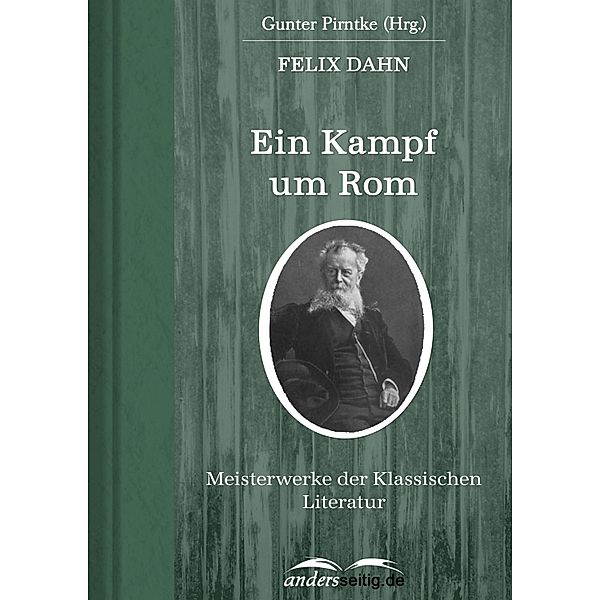 Ein Kampf um Rom / Meisterwerke der Klassischen Literatur, Felix Dahn